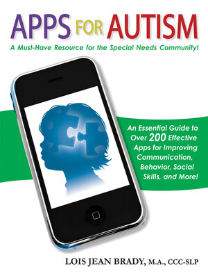 cover image of Apps for Autism: an Essential Guide to Over 200 Effective Apps for Improving Communication, Behavior, Social Skills, and More!